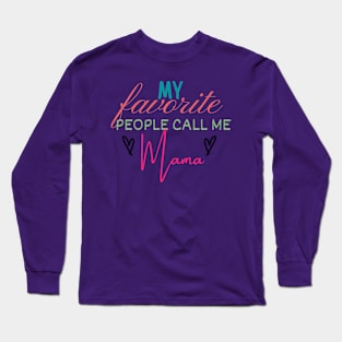 My Favorite People Call Me Mama Long Sleeve T-Shirt